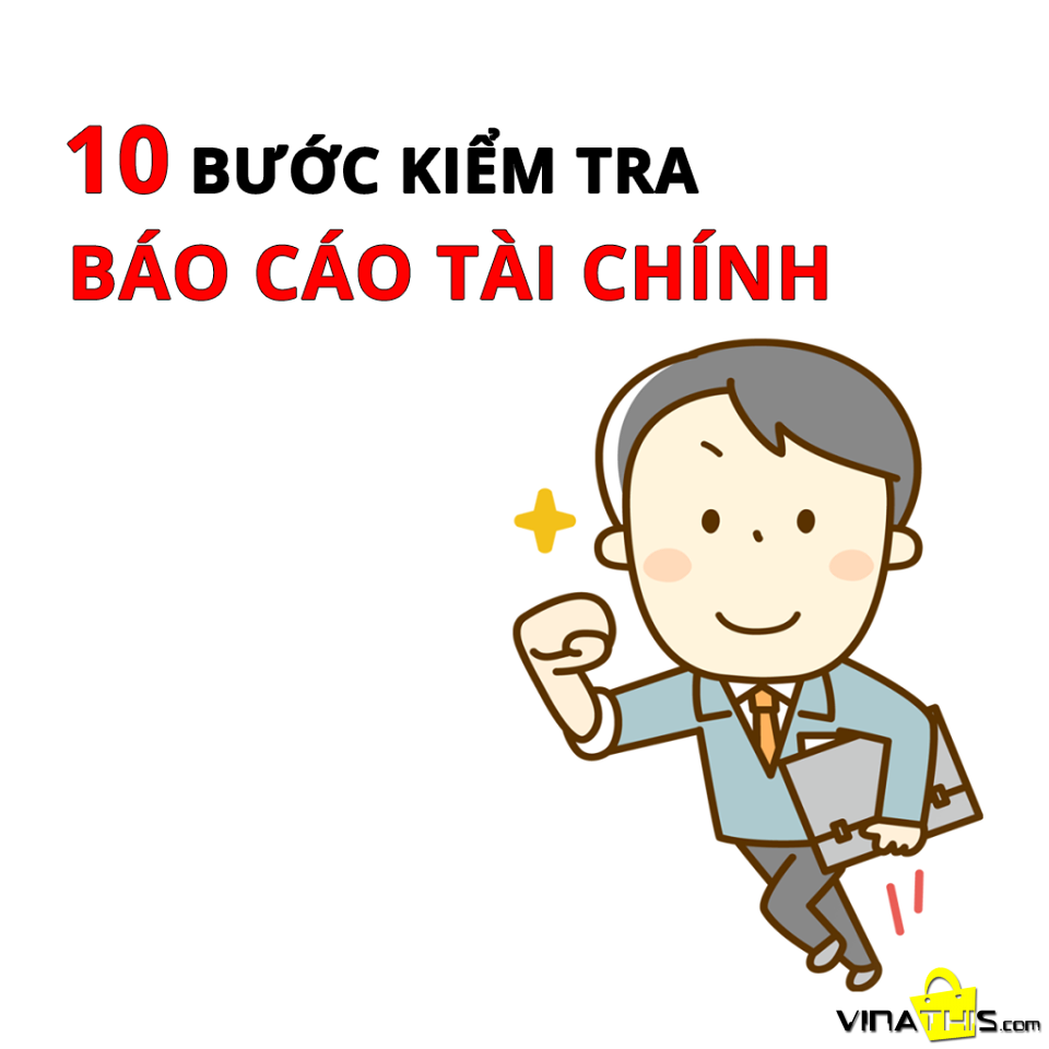 10 BƯỚC Kiểm tra báo cáo tài chính trước khi nộp lên cơ quan thuế