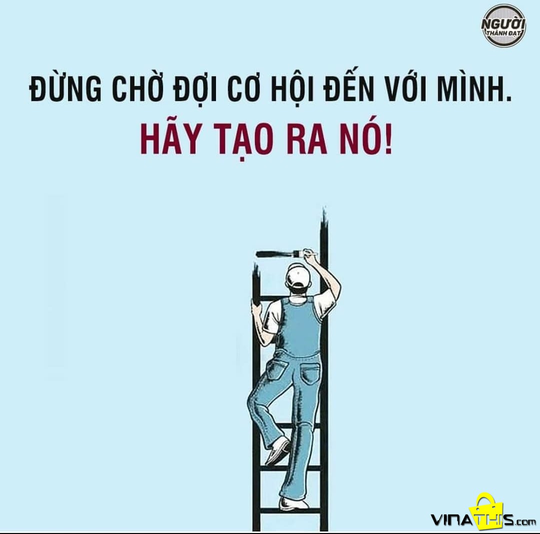 Thay vì tìm kiếm cơ hội, hãy tạo ra cơ hội