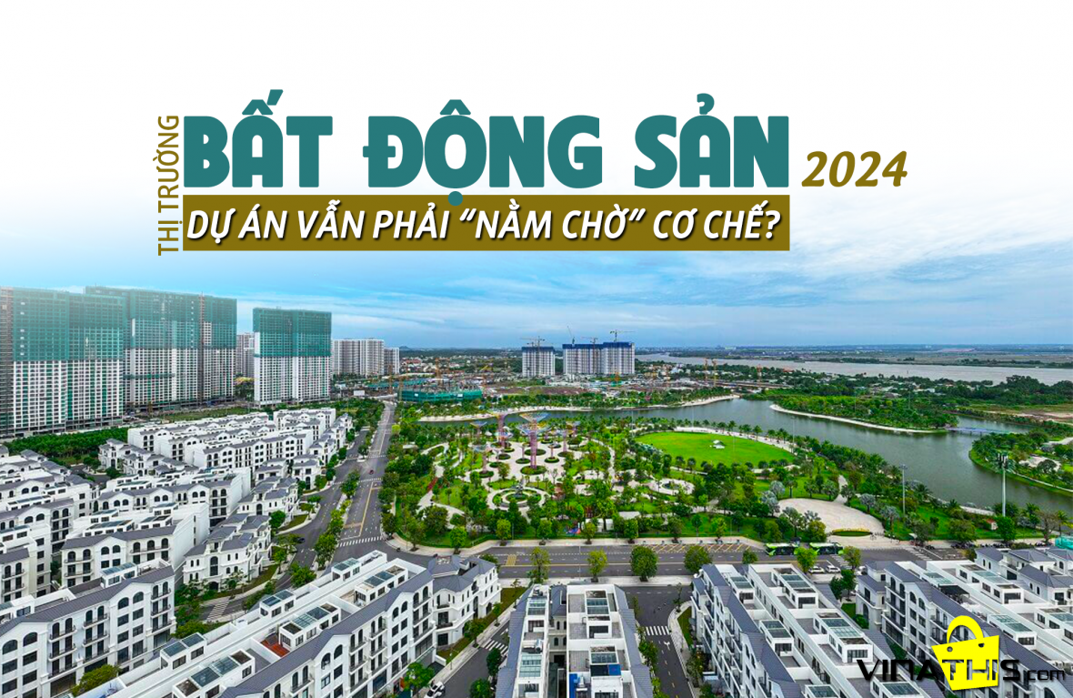 Báo cáo nhận định Về thị trường Bất Động Sản Việt Nam đến giữa năm 2024