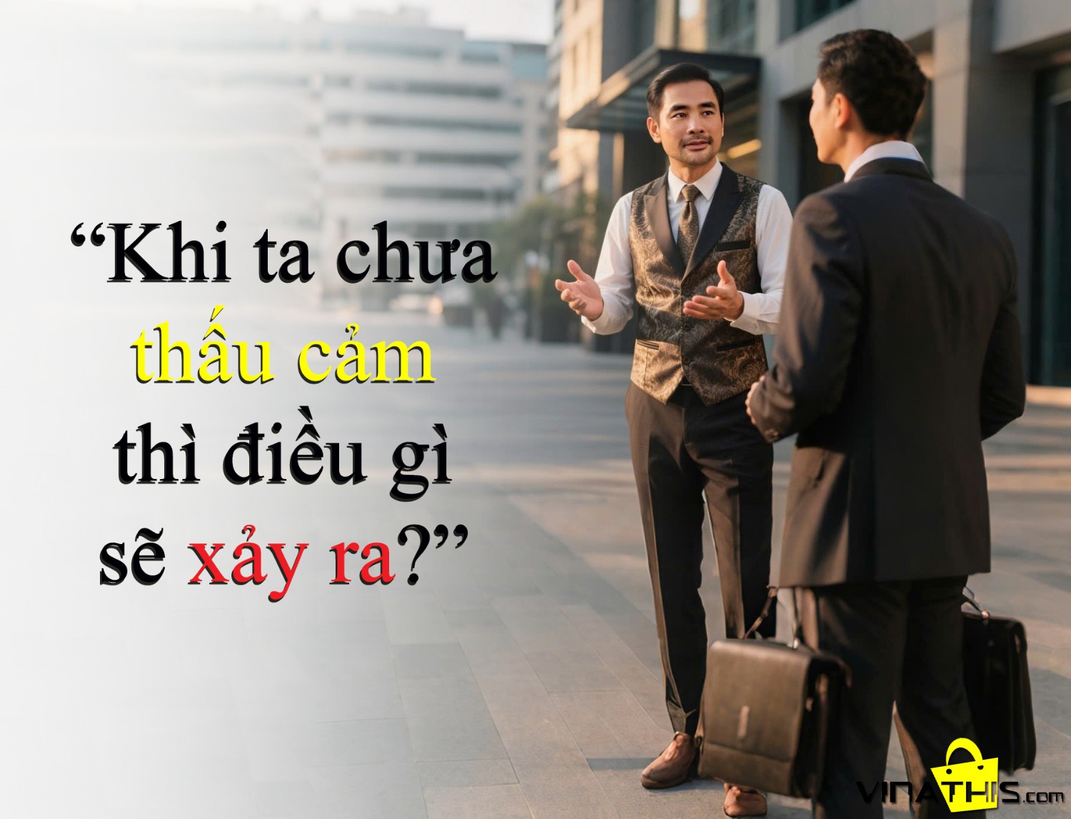 Khi ta chưa thấu cảm ! Điều gì sẽ xảy ra ?